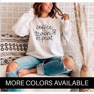 Coffee, Teach, Repeat Sweatshirt - Crewneck